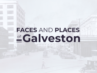 Faces and Places of Galveston