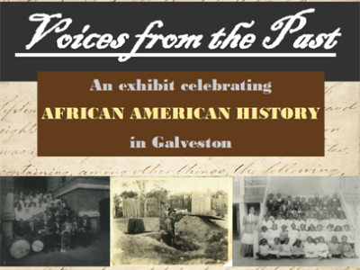 Voices from the Past: An Exhibit Celebrating African American History in Galveston