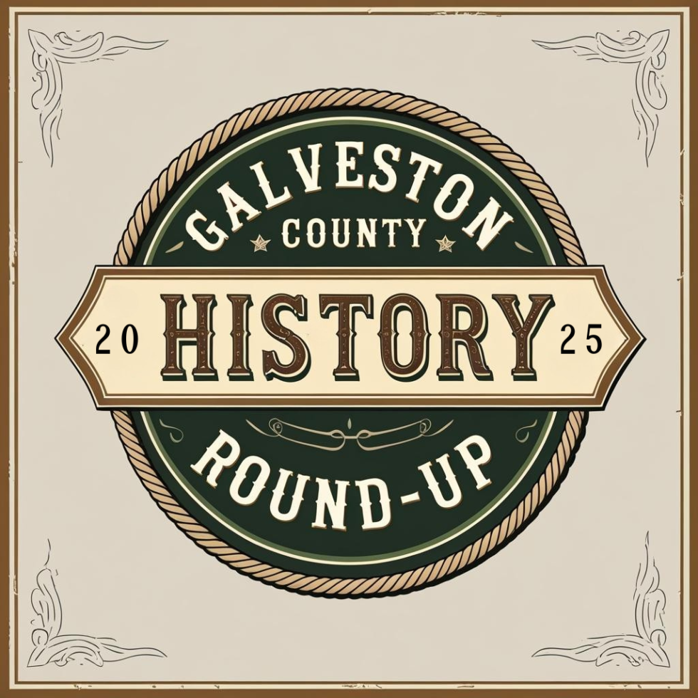  Galveston County History Round-Up 2025